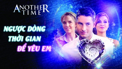 Ngược Dòng Thời Gian Để Yêu Em Another Time