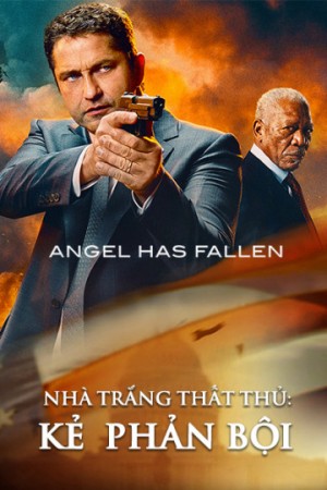 Nhà Trắng Thất Thủ: Kẻ Phản Bội - Angel Has Fallen