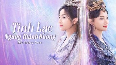 Tinh Lạc Ngưng Thành Đường - The Starry Love